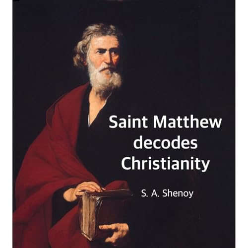 Saint Matthew decodes Christianity Audiobook By Suresh A. Shenoy cover art