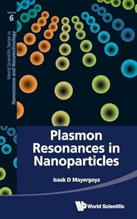 PLASMON RESONANCES IN NANOPARTICLES: 6 PLASMON RESONANCES IN NANOPARTICLES: 6 book cover
