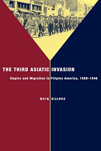 The Third Asiatic Invasion: Empire and Migration in Filipino America, 1898-1946 (Nation of Nations Book 5)