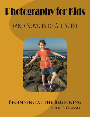 Photography for Kids (And Novices of All Ages): Beginning at the Beginning
