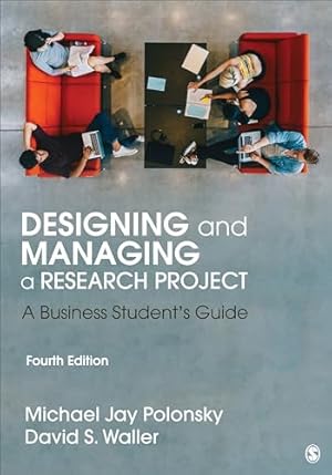 Designing and Managing a Research Project: A Business Student's Guide