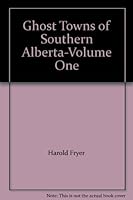 Ghost Towns of Southern Alberta Volume 1 B0027IV8WC Book Cover