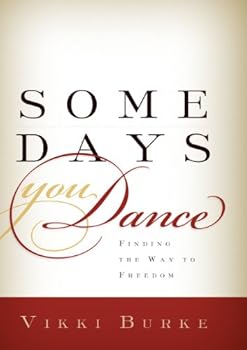 Paperback Some Days You Dance: Finding the Way to Freedom Book