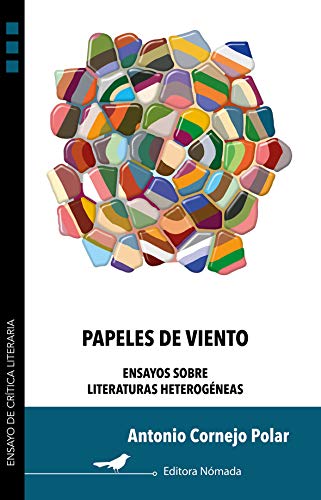 Papeles de viento: Ensayos sobre literaturas heterogéneas (Ensayo de crítica literaria nº 2) (Spanish Edition)