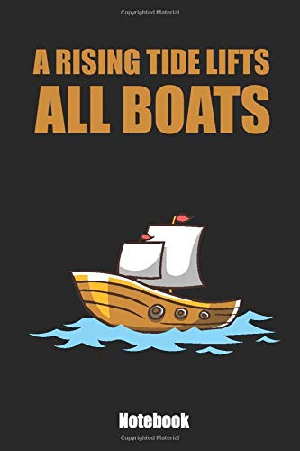 A rising tide lifts all boats: travel diary, diary, work / office notebook, gift, school diary, diary or daily organizer, by students or adolescents, etc. • ... to 6 A rising tide lifts all boats: travel diary, diary, work / office notebook, gift, school diary, diary or daily organizer, by students or adolescents, etc. • ... to 6