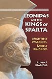 leonidas and the kings of sparta: mightiest warriors, fairest kingdom