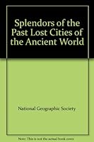 Splendors of the Past Lost Cities of the Ancient World B002BYRVUK Book Cover