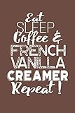 Eat Sleep Coffee & French Vanilla Creamer Repeat!