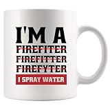 I'm A Firefiter Firefitter Firefyter, I Spray Water Firefighter Mug Firefighters Gift Firemen Firewomen Ceramic Mug 11oz White Novelty Drinkware