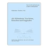  Alt-Hildesheim. Von Sitten, Bräuchen und Originalen