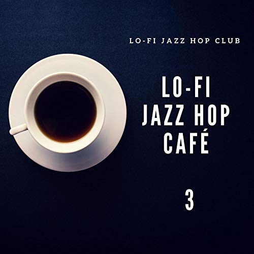 LoFi Jazz Hop Café 3 LoFi Jazz Hop Club Digital Music
