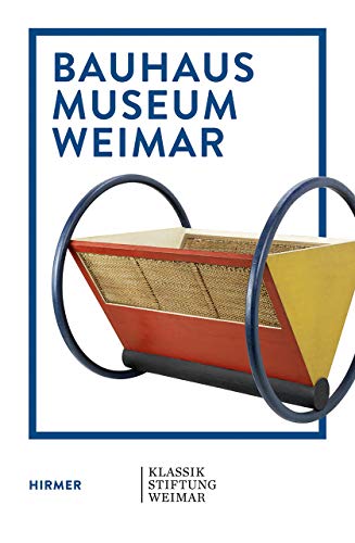 Bauhaus Museum Weimar: The Bauhaus Comes from Weimar! (Volume 1) (Bauhaus Weimar)