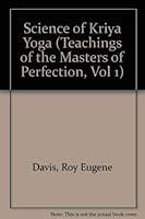 Science of Kriya Yoga (The Teachings of the Masters of Perfection, Vol. 1) 9994112716 Book Cover