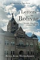Letters to Bolivar: Herald-Free Press Columns 1981-84 1887850120 Book Cover