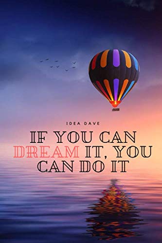 If you can dream it, you can do it: Motivational Notebook, Journal, Diary (110 Pages, Blank, 6 x 9)