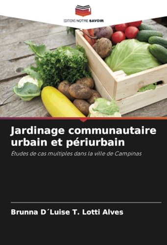 Jardinage communautaire urbain et périurbain: Études de cas multiples dans la ville de Campinas (French Edition)