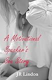 A Motivational Speaker’s Sex Story