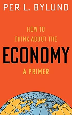 How to Think about the Economy: A Primer