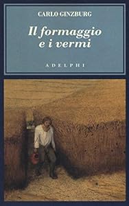 Il formaggio e i vermi. Il cosmo di un mugnaio del '500