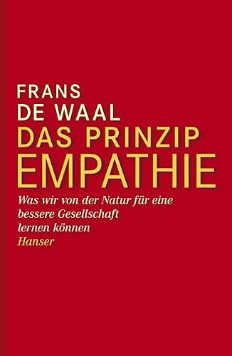 Das Prinzip Empathie: Was wir von der Natur für eine bessere Gesellschaft lernen können