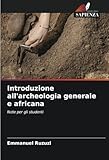 Introduzione all'archeologia generale e africana: Note per gli studenti