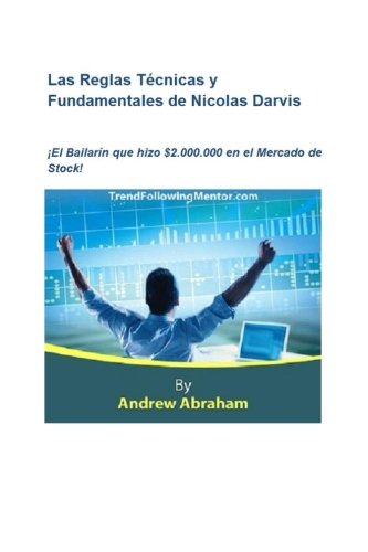 CREATESPACE Las Reglas Tecnicas y Fundamentales de Nicolas Darvis (Trend Following Mentor)