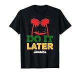 Do it Later! Trip to Jamaica T-Shirt