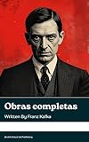 Obras completas: Franz Kafka (Spanish Edition)