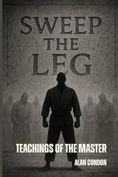 Paperback Sweep The Leg: Teachings Of The Master (Sweep The Leg Series) Book