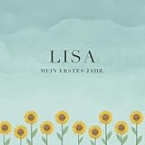 Lisa Mein erstes Jahr: Baby Tagebuch I Babyalbum I Erinnerungsalbum I Eintragealbum I Kinderbuch I Babybuch I Perfektes Babyshower oder Babyparty Geschenk für die Geburt von Lisa