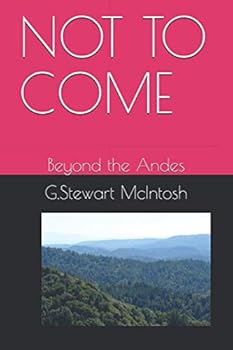 Paperback NOT TO COME: Beyond the Andes (MAC'S POEMS AND STORIES) Book