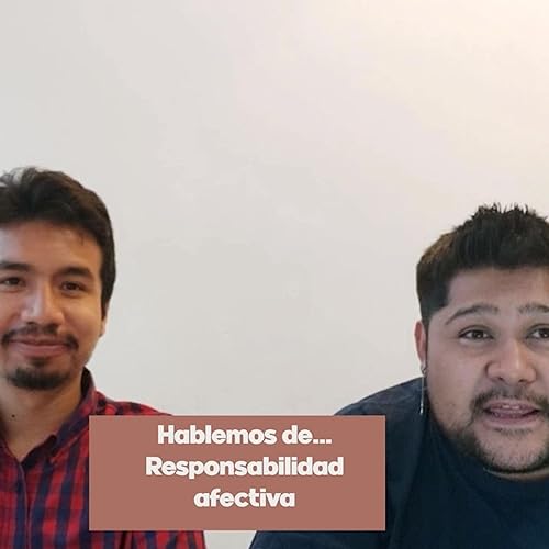 Hablemos de... responsabilidad afectiva