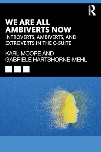 We Are All Ambiverts Now: Introverts, Ambiverts, and Extroverts in the C-Suite