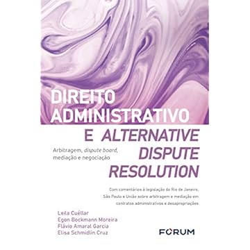 Capa do livro Direito administrativo e alternative dispute resolution: Arbitragem, dispute board, mediação e negociação com comentários à legislação do Rio de ... contratos administrativos e desapropriações