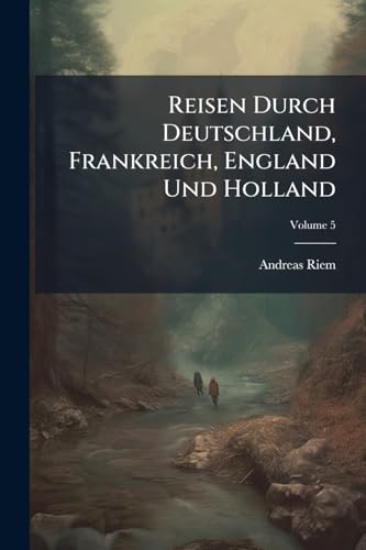 Reisen Durch Deutschland, Frankreich, England Und Holland: In Verschiedener, Besonders Politischer Hinsicht: In Den Jahren 1785 - 1797. Reise Durch England: Bd. 2; Volume 5