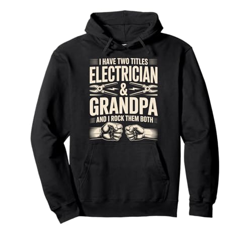 Tengo Dos títulos Electricista Abuelo Los rockeo a los Dos Sudadera con Capucha