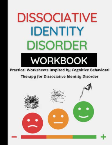 Dissociative Identity Disorder Workbook: Practical Worksheets Inspired By Cognitive Behavioral Therapy For Dissociative Identity Disorder #TOP9