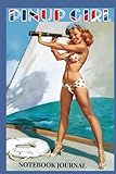  PINUP GIRL Notebook Journal: Sexy Retro notebook/journal - Cover image from the golden age of Pinup cards poster and magazines - 120 lined pages - fun gift idea