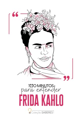 100 minutos para entender Frida Kahlo