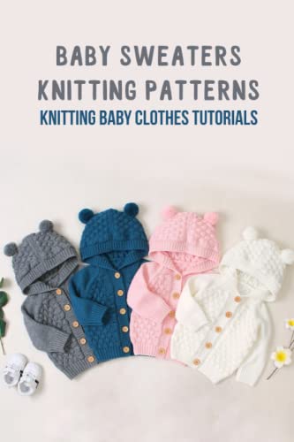 Baby Sweaters Knitting Patterns: Knitting Baby Clothes Tutorials: Knitting Baby Clothes