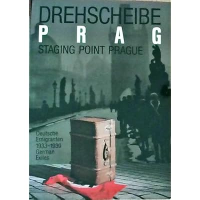 Drehscheibe Prag: Deutsche Emigraten = Staging point Prague