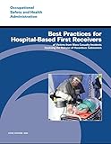 Best Practices for Hospital-Based First Receivers of Victims from Mass Casualty Incidents Involving the Release of Hazardous Substances