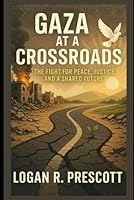 Gaza at a Crossroads: The Fight for Peace, Justice, and a Shared Future B0F5PXBD9S Book Cover