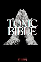 TOXIC BIBLE: Pages of wisdom and truth from our Street Prophets! B0D5BJH4Y5 Book Cover