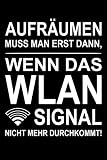 Aufräumen Muss Man Erst Dann, Wenn Das Wlan Signal Nicht Mehr Durchkommt: Lustiges Notizheft für Gamer und Zocker, Notizbuch für Nerd und Geek, ... und spielen am Kontroller an der Konsole