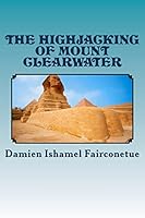 The highjacking of mount clearwater 1507571836 Book Cover