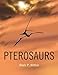 Pterosaurs: Natural History, Evolution, Anatomy