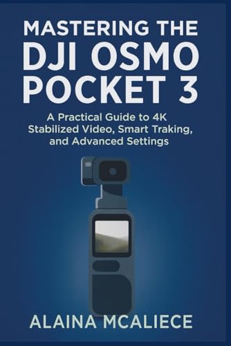 Mastering the DJI Osmo Pocket 3: A Practical Guide to