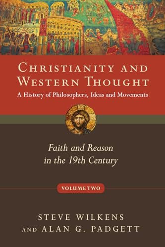 Christianity and Western Thought: Faith and Reason in the 19th Century (Volume 2)