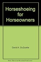 Horseshoeing for Horseowners 0945782004 Book Cover